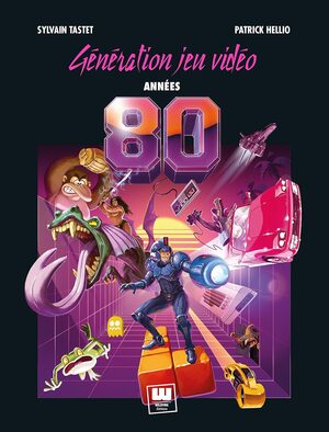 Couverture de « Génération Jeu Vidéo - Années 80 »