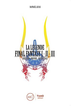 Couverture de « La légende Final Fantasy I, II, III »