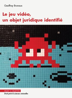 Couverture de « Le jeu vidéo, un objet juridique identifié »