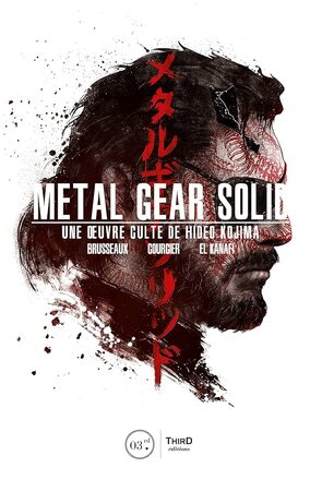 Couverture de « Metal Gear Solid. Une oeuvre culte de Hideo Kojima »