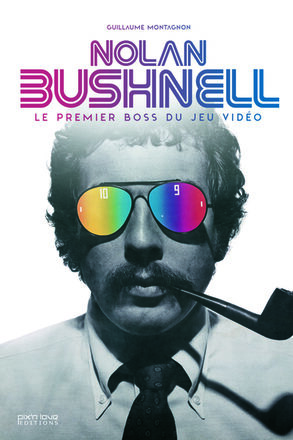 Couverture de « Nolan Bushnell - Le premier Boss du jeu vidéo »