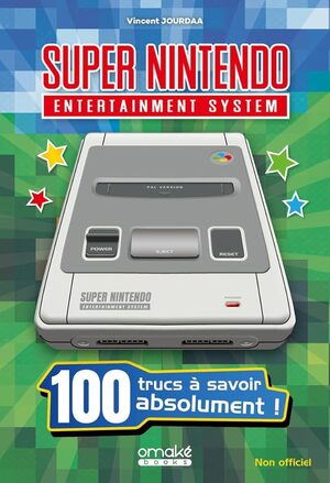Couverture de « Super Nintendo : 100 trucs à savoir absolument ! »
